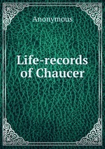 Life-records of Chaucer