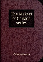 The Makers of Canada series
