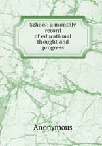 School: a monthly record of educational thought and progress