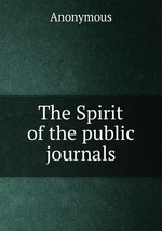 The Spirit of the public journals