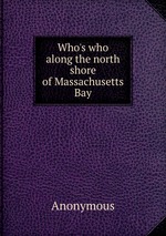 Who`s who along the north shore of Massachusetts Bay