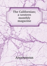 The Californian; a western monthly magazine