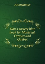 Dau`s society blue book for Montreal, Ottawa and Quebec