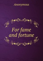 For fame and fortune