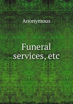 Funeral services, etc