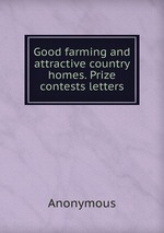 Good farming and attractive country homes. Prize contests letters