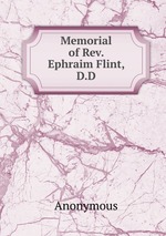 Memorial of Rev. Ephraim Flint, D.D