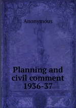 Planning and civil comment 1936-37