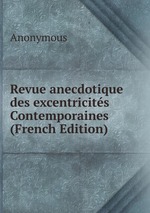 Revue anecdotique des excentricits Contemporaines (French Edition)