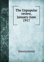 The Unpopular review, January-June 1917