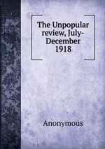 The Unpopular review, July-December 1918