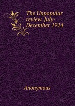 The Unpopular review. July-December 1914