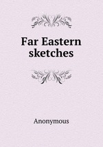 Far Eastern sketches