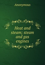 Heat and steam; steam and gas engines