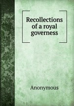 Recollections of a royal governess