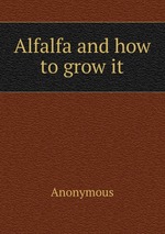 Alfalfa and how to grow it