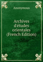 Archives d`tudes orientales (French Edition)