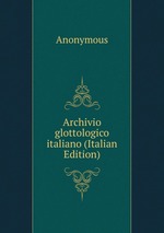 Archivio glottologico italiano (Italian Edition)