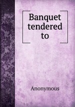 Banquet tendered to