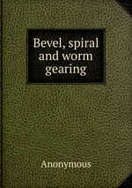 Bevel, spiral and worm gearing