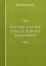 The boy and the man: or Edward Cleaveland