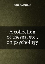 A collection of theses, etc., on psychology