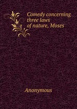 Comedy concerning three laws of nature, Moses