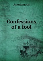 Confessions of a fool