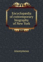 Encyclopdia of contemporary biography of New York