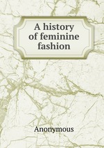 A history of feminine fashion