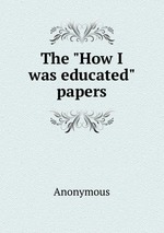 The "How I was educated" papers