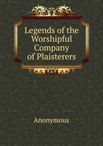 Legends of the Worshipful Company of Plaisterers