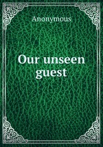 Our unseen guest
