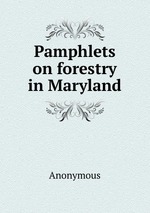 Pamphlets on forestry in Maryland