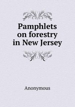 Pamphlets on forestry in New Jersey