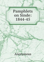 Pamphlets on Sinde: 1844-45