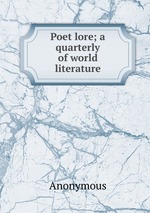 Poet lore; a quarterly of world literature