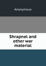 Shrapnel and other war material