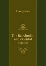 The Babylonian and oriental record
