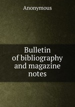Bulletin of bibliography and magazine notes