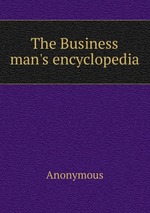 The Business man`s encyclopedia