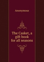 The Casket, a gift book for all seasons