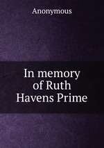 In memory of Ruth Havens Prime