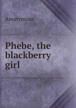 Phebe, the blackberry girl