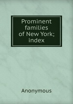 Prominent families of New York; index