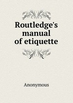 Routledge`s manual of etiquette