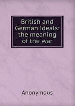 British and German ideals: the meaning of the war
