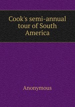 Cook`s semi-annual tour of South America