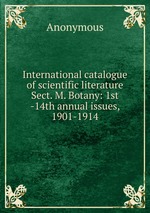 International catalogue of scientific literature Sect. M. Botany: 1st -14th annual issues, 1901-1914
