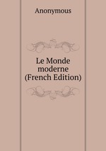 Le Monde moderne (French Edition)